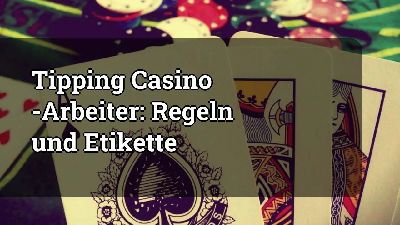 Tipping Casino -Arbeiter: Regeln und Etikette