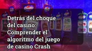 Behind the Casino Crash: Understanding the Algorithm of Crash Casino Game