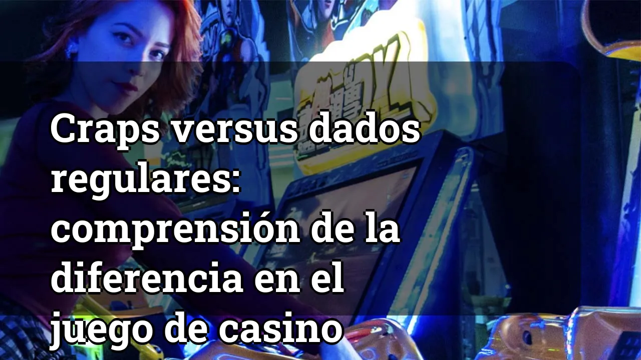 Craps versus dados regulares: comprensión de la diferencia en el juego de casino