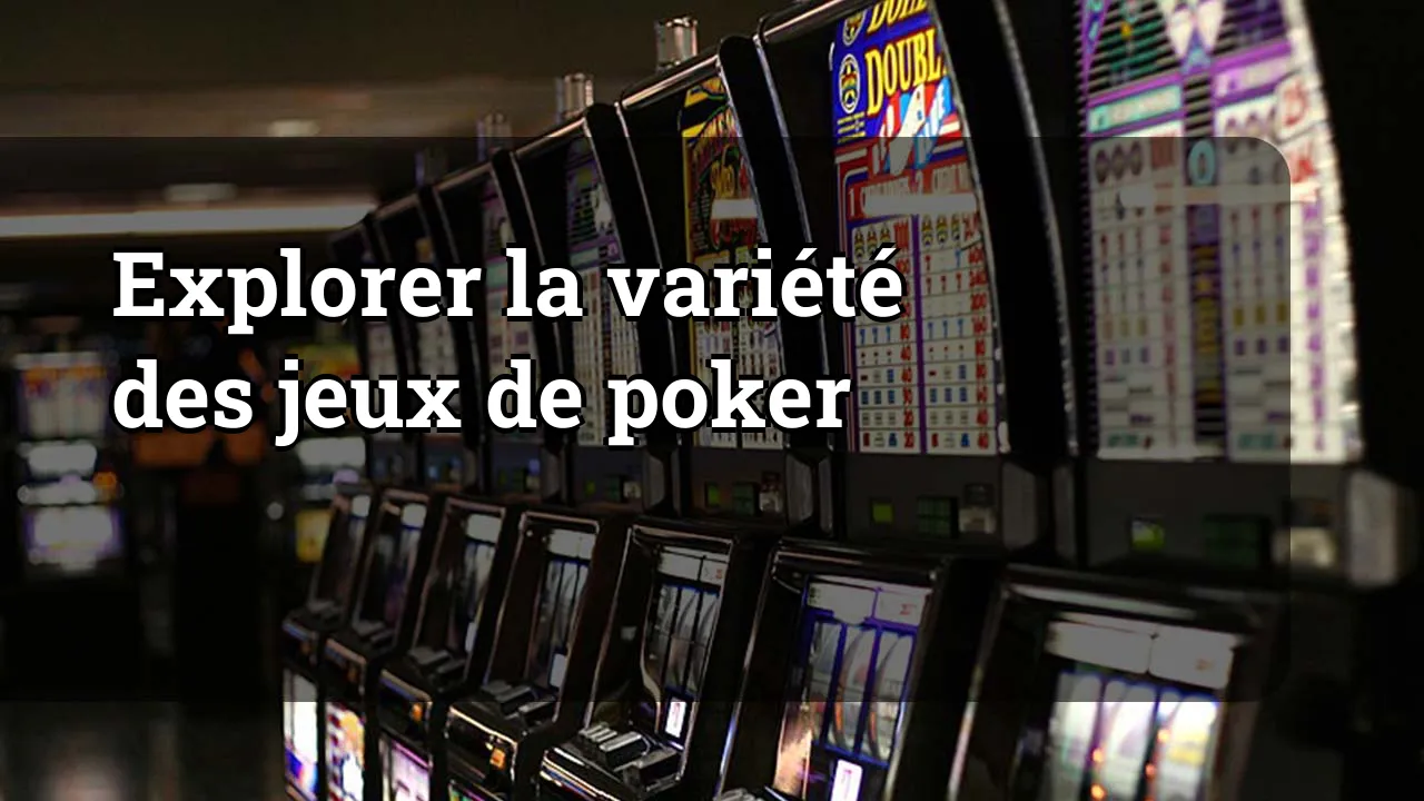 Explorer la variété des jeux de poker