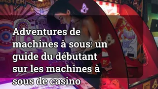 Slot Machine Adventures: A Beginner's Guide to Casino Slots