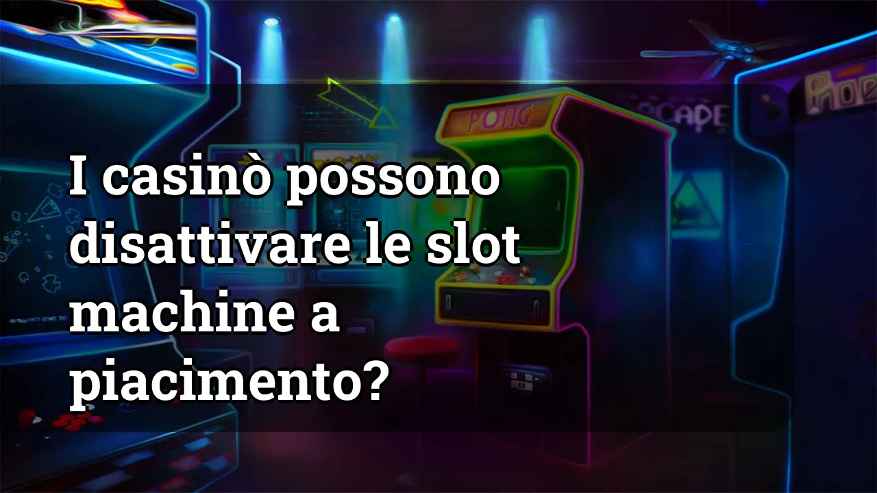 I casinò possono disattivare le slot machine a piacimento?