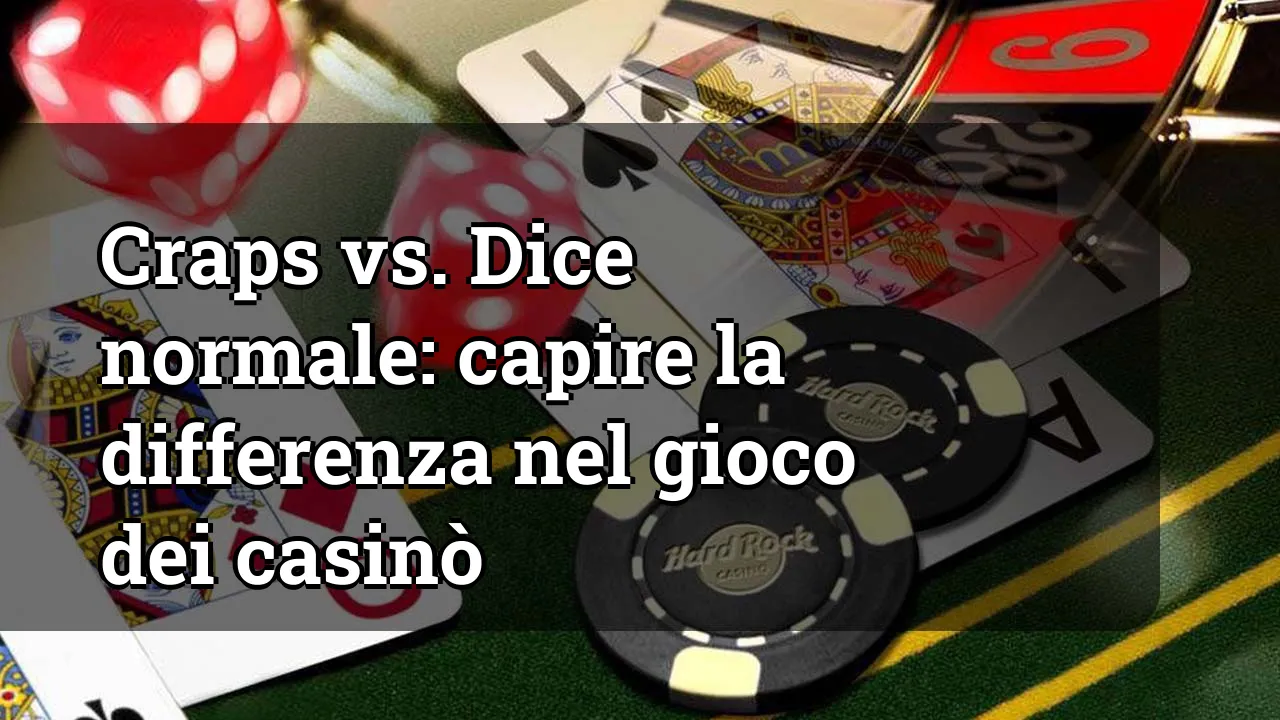 Craps vs. Dice normale: capire la differenza nel gioco dei casinò