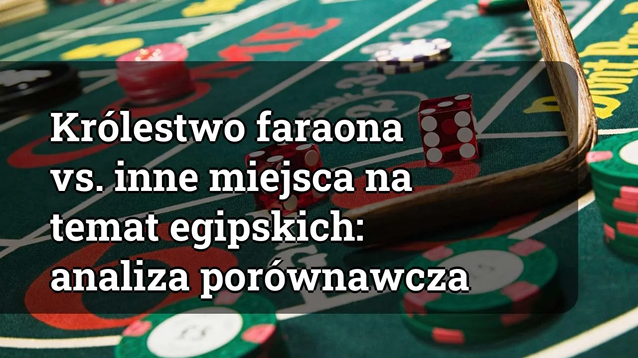 Królestwo faraona vs. inne miejsca na temat egipskich: analiza porównawcza