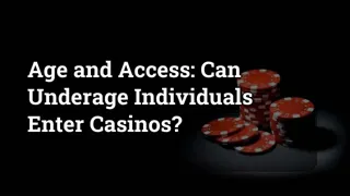 Age And Access Can Underage Individuals Enter Casinos