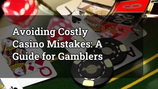 Avoiding Costly Casino Mistakes A Guide For Gamblers