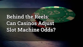 Behind the Reels: Can Casinos Adjust Slot Machine Odds?