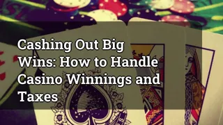 Cashing Out Big Wins: How to Handle Casino Winnings and Taxes