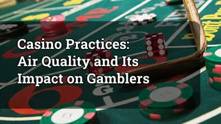 Casino Practices: Air Quality and Its Impact on Gamblers