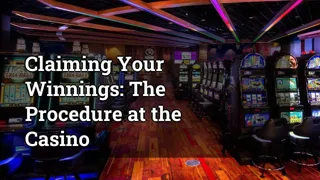 Claiming Your Winnings: The Procedure at the Casino