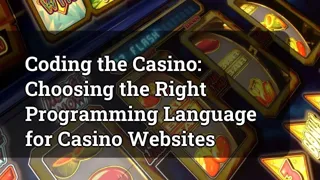 Coding The Casino Choosing The Right Programming Language For Casino Websites