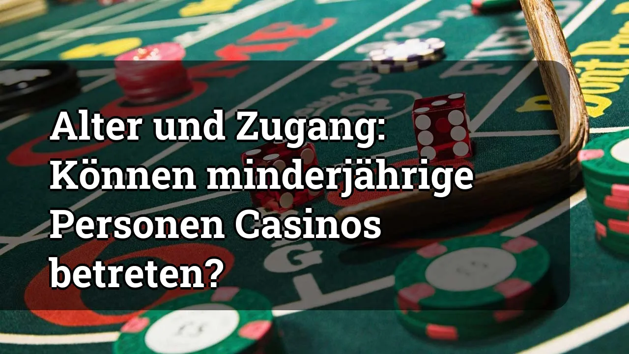 Alter und Zugang: Können minderjährige Personen Casinos betreten?