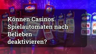 Can Casinos Deactivate Slot Machines at Will?