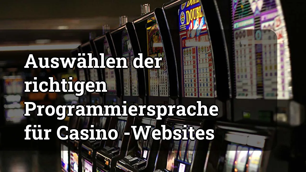 Auswählen der richtigen Programmiersprache für Casino -Websites
