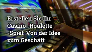 Creating Your Casino Roulette Game: From Idea to Business