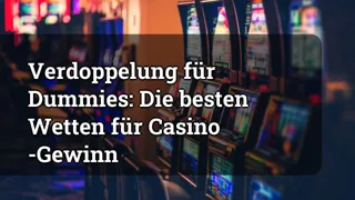 Doubling Down for Dummies: The Best Bets for Casino Profit