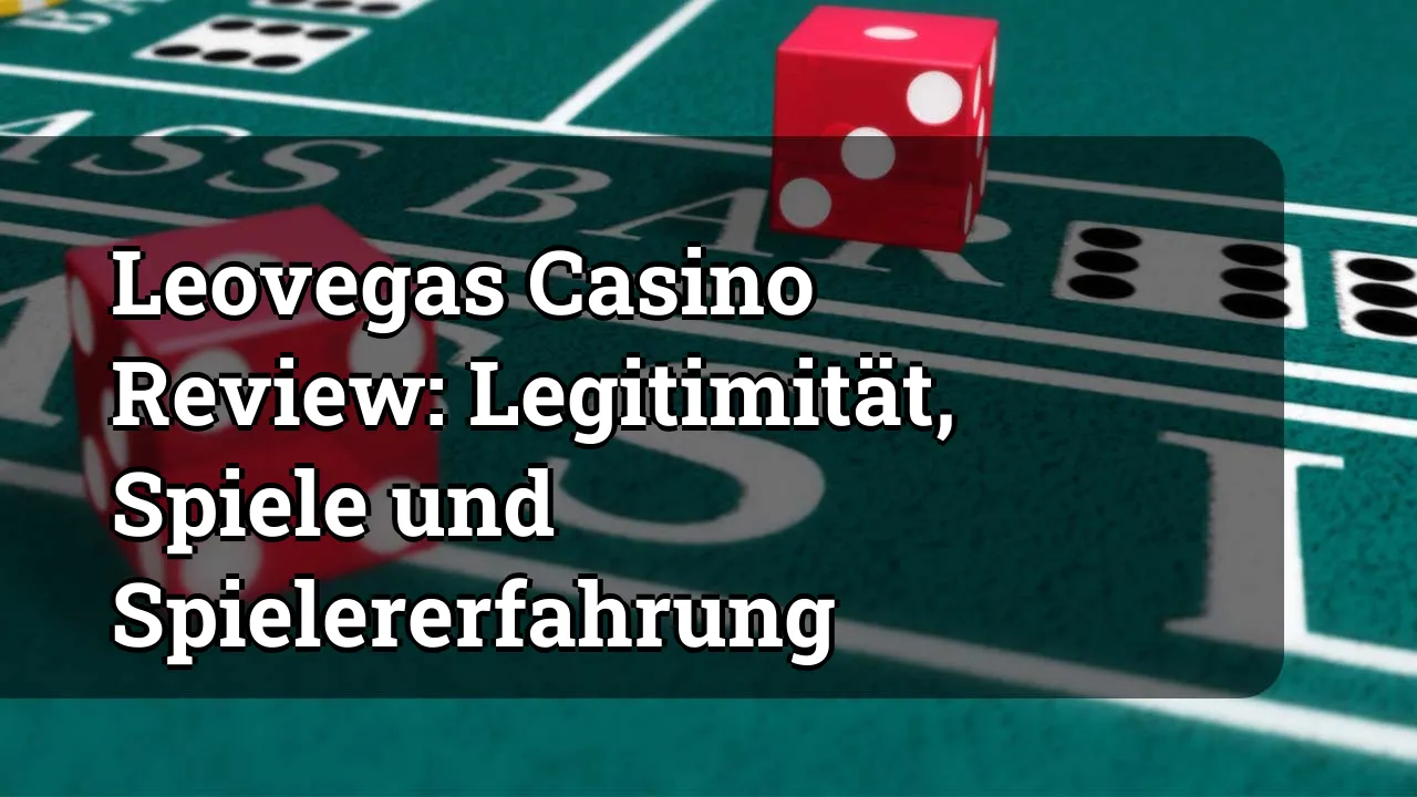 Leovegas Casino Review: Legitimität, Spiele und Spielererfahrung
