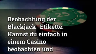 Observing Blackjack Etiquette Can You Just Watch And Wait In A Casino