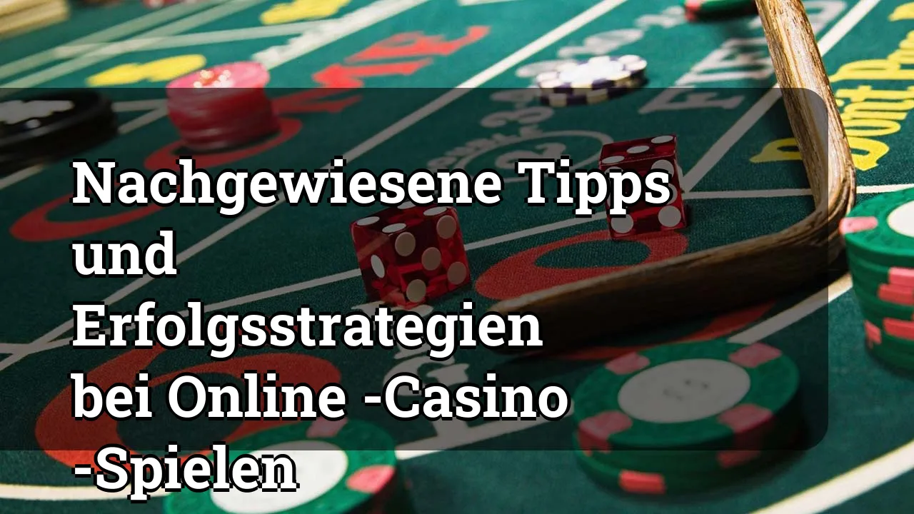 Nachgewiesene Tipps und Erfolgsstrategien bei Online -Casino -Spielen