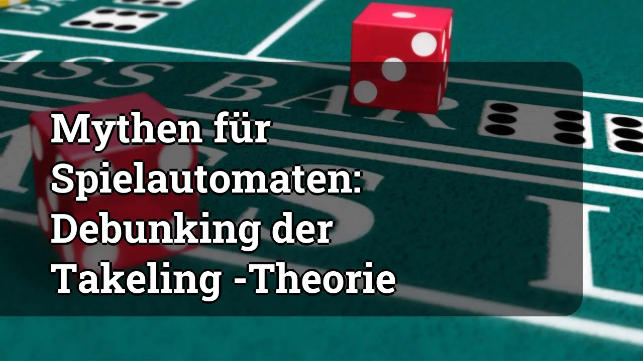 Mythen für Spielautomaten: Debunking der Takeling -Theorie
