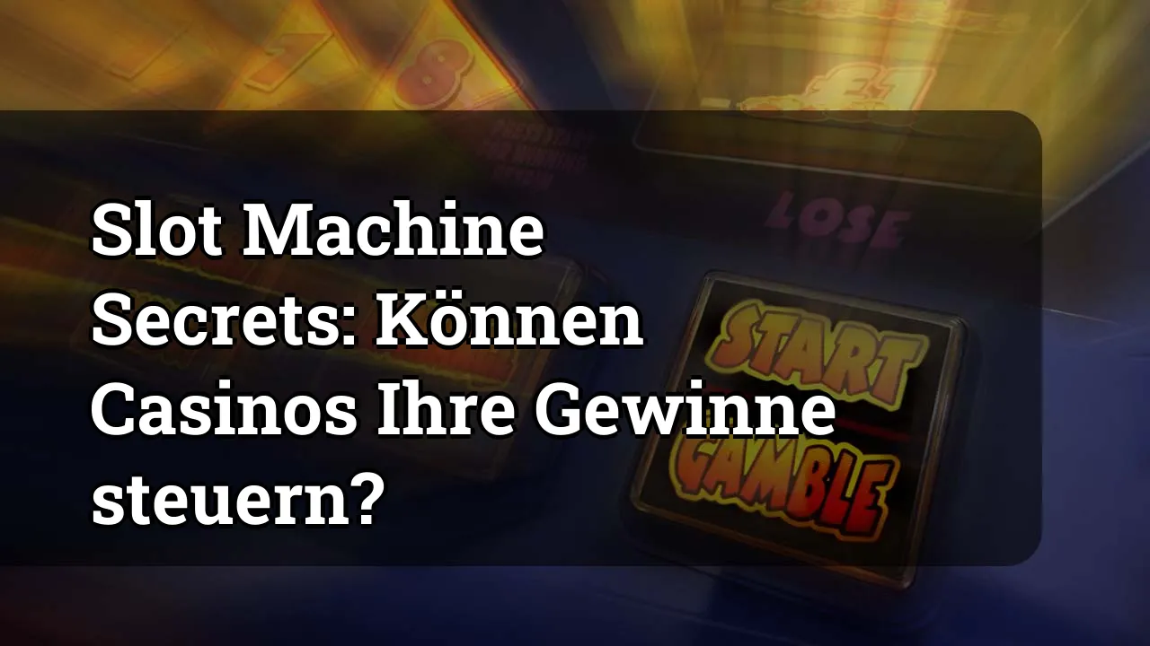 Slot Machine Secrets: Können Casinos Ihre Gewinne steuern?