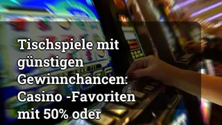 Table Games With Favorable Odds Casino Favorites With 50 Or Better Chances Of Success