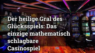 The Holy Grail Of Gambling The Only Mathematically Beatable Casino Game