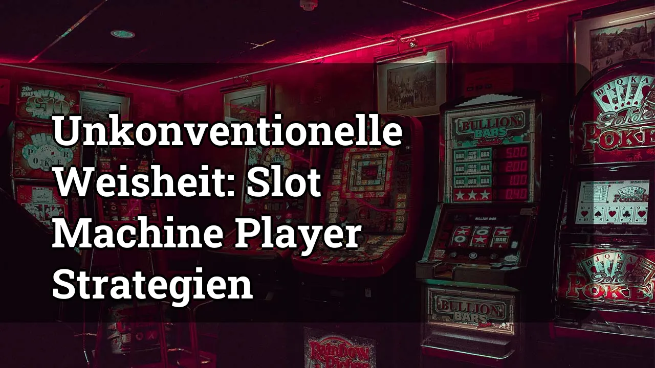 Unkonventionelle Weisheit: Slot Machine Player Strategien