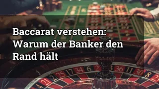 Understanding Baccarat: Why the Banker Holds the Edge