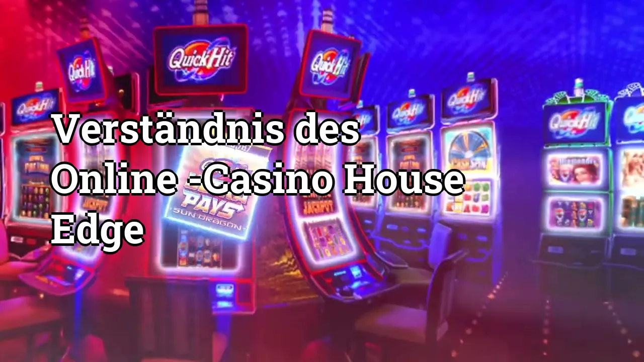Verständnis des Online -Casino House Edge