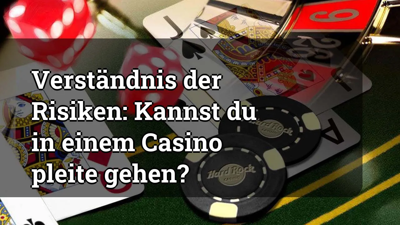 Verständnis der Risiken: Kannst du in einem Casino pleite gehen?