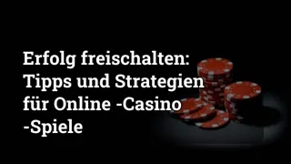 Unlocking Success: Tips and Strategies for Online Casino Games
