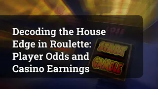 Decoding The House Edge In Roulette Player Odds And Casino Earnings