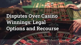 Disputes Over Casino Winnings Legal Options And Recourse