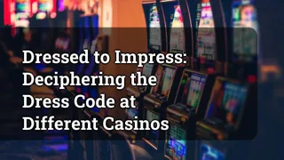 Dressed To Impress Deciphering The Dress Code At Different Casinos