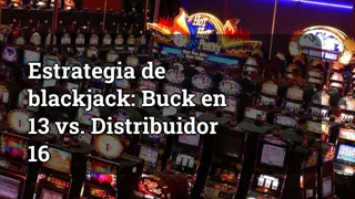 Blackjack Strategy Hitting On 13 Vs Dealer S 16