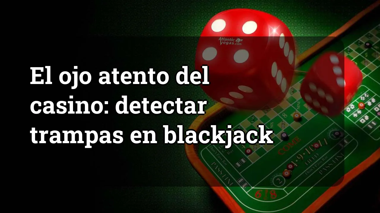 El ojo atento del casino: detectar trampas en blackjack
