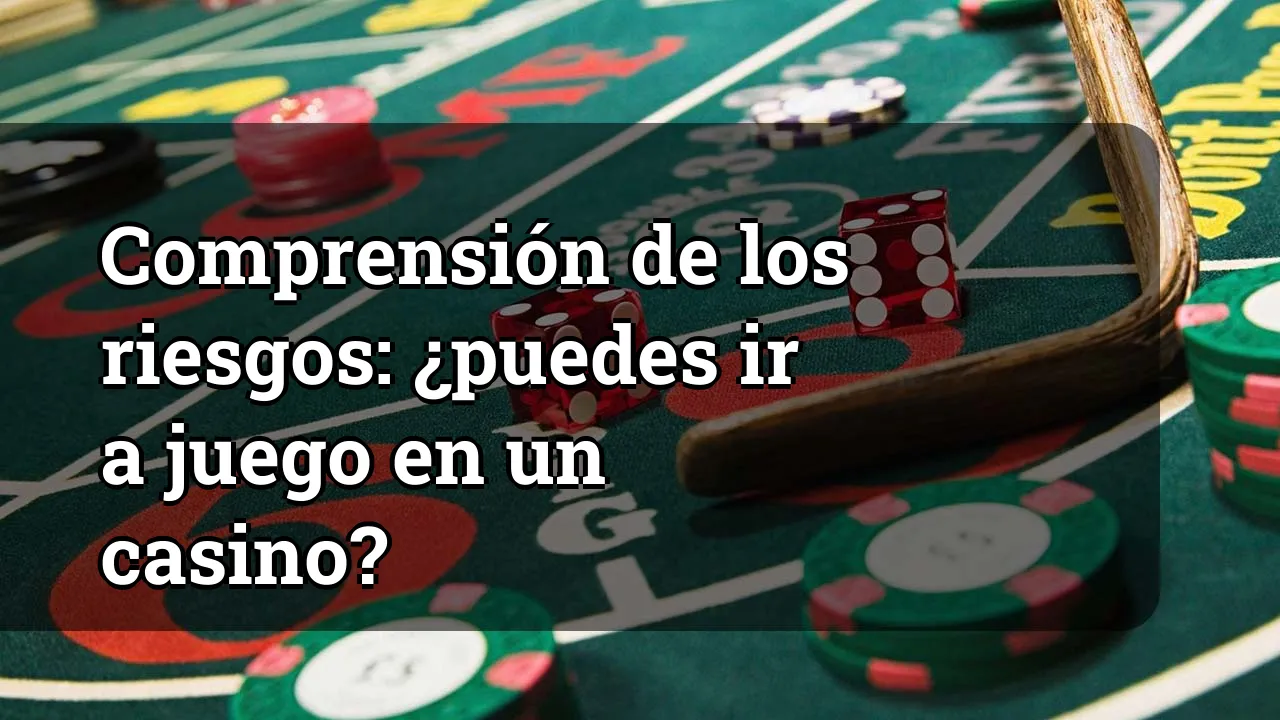 Comprensión de los riesgos: ¿puedes ir a juego en un casino?