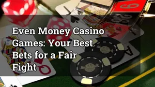 Even Money Casino Games Your Best Bets For A Fair Fight