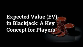 Expected Value (EV) in Blackjack: A Key Concept for Players