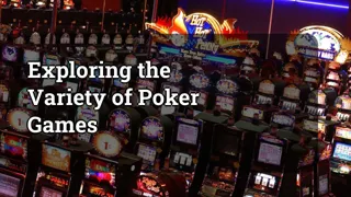 Exploring The Variety Of Poker Games