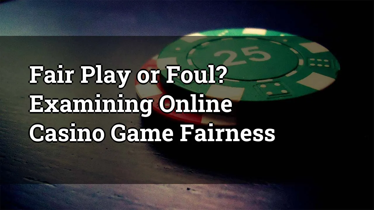 Fair Play or Foul? Examining Online Casino Game Fairness