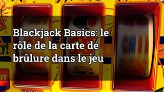 Blackjack Basics The Role Of The Burn Card In The Game