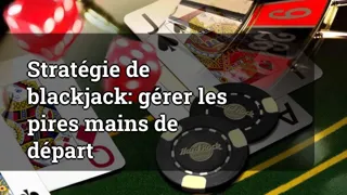 Blackjack Strategy: Dealing with the Worst Starting Hands