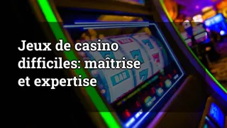 Challenging Casino Games: Mastery and Expertise