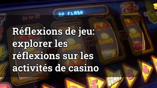 Gambling Reflections: Exploring the Thoughts on Casino Activities