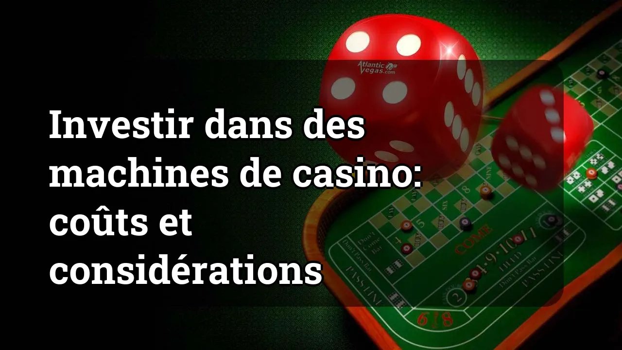 Investir dans des machines de casino: coûts et considérations
