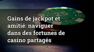 Jackpot Winnings And Friendship Navigating Shared Casino Fortunes