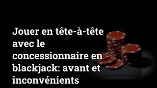 Playing Head-to-Head with the Dealer in Blackjack: Pros and Cons