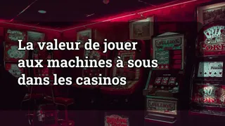 The Value of Playing Slot Machines in Casinos